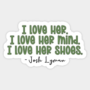 The West Wing Quote I love Evelyn Baker Lang Sticker